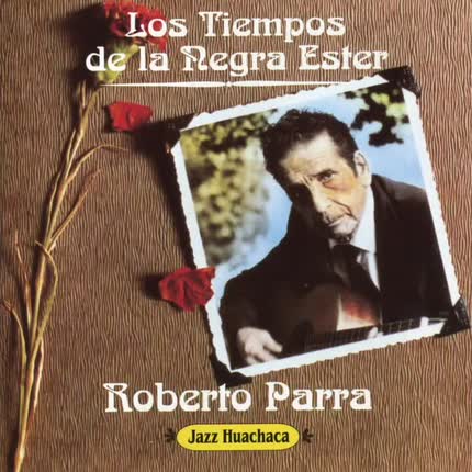CD Roberto Parra – Los Tiempos De La Negra Ester - Jazz Huachaca
